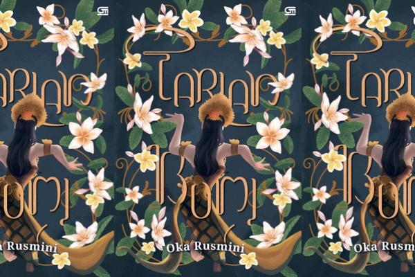 Tarian Bumi Novel Karya Oka Rusmini, Kisah Wanita Bangsawan Jatuh Cinta dengan Pria Berkasta Sudra