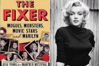 Hari Terakhir Marilyn Monroe Terungkap di The Fixer: Moguls, Mobsters, Movie Stars, and Marilyn