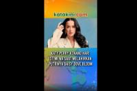 KATY PERRY KENANG HARI ISTIMEWA SAAT MELAHIRKAN PUTRINYA DAISY DOVE BLOOM