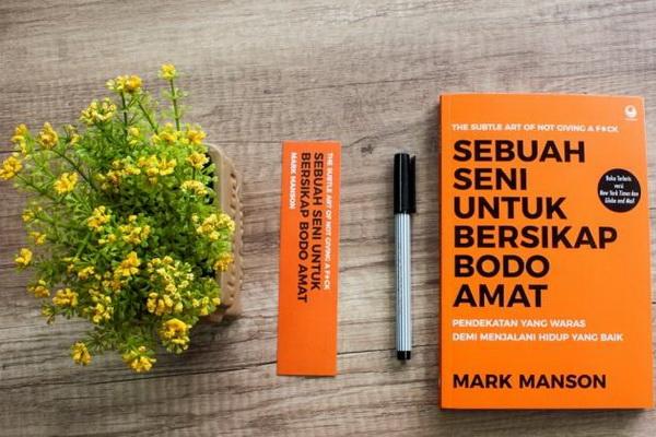 Rekomendasi Buku Sebuah Seni untuk Bersikap Bodo Amat, Percayalah Kamu Akan Baik-baik Saja...