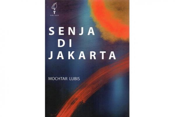 Rekomendasi Novel Senja di Jakarta Karya Sastrawan Indonesia Mochtar Lubis